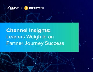 Channel Insights: Leaders Weigh in on Partner Journey Success